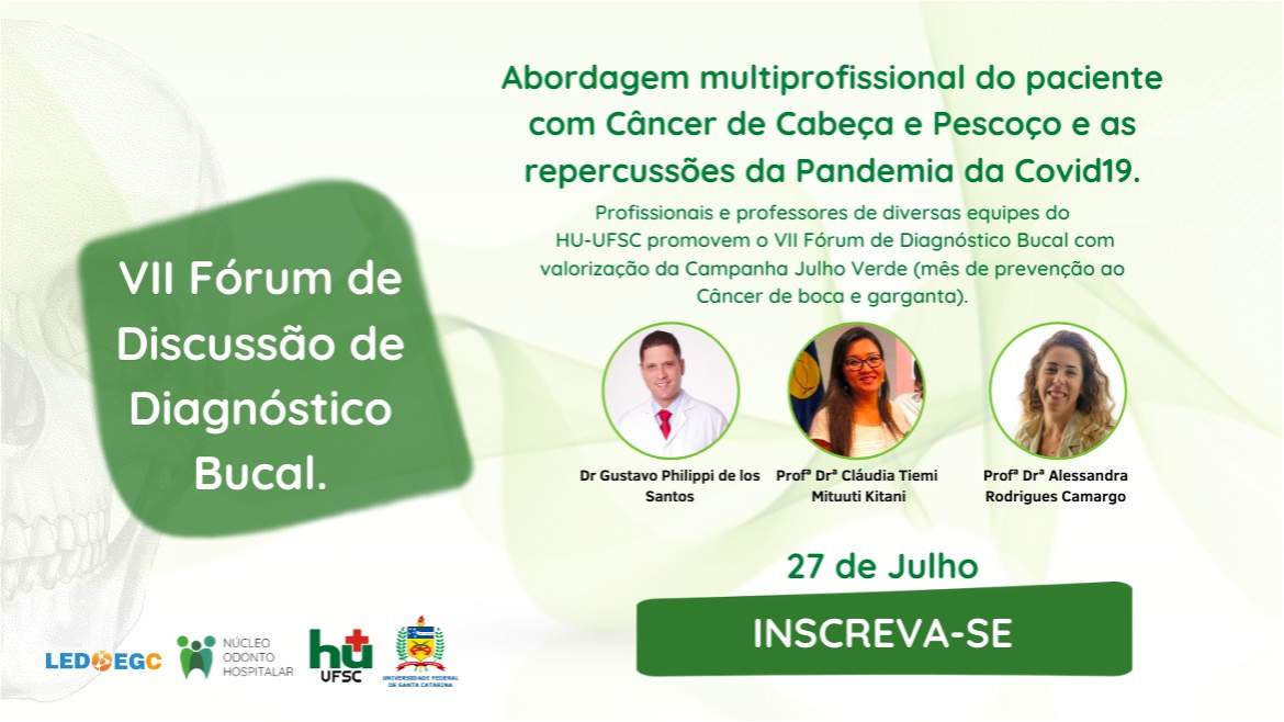 Profissionais e professores de diversas equipes do HU/UFSC promovem o VII Fórum de Discussão em Diagnóstico Bucal com valorização da Campanha Julho Verde